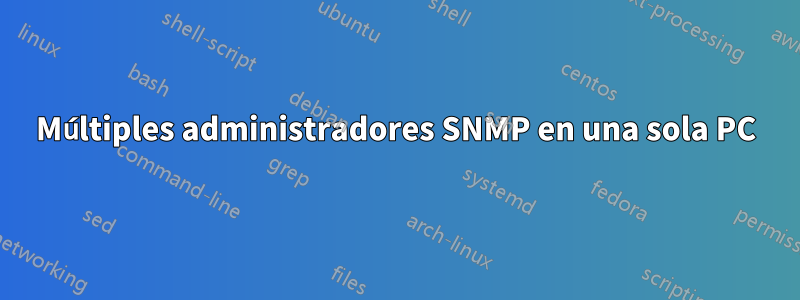 Múltiples administradores SNMP en una sola PC