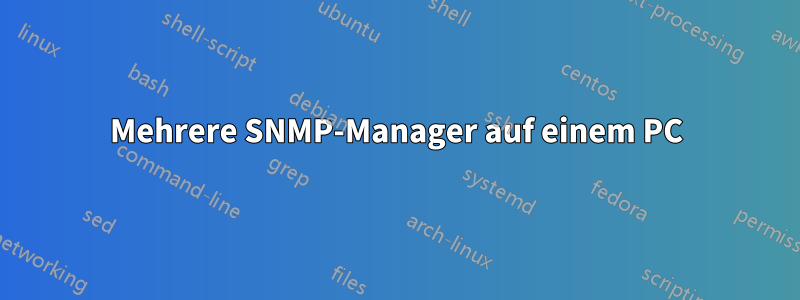 Mehrere SNMP-Manager auf einem PC