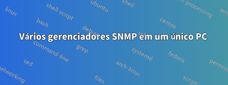 Vários gerenciadores SNMP em um único PC