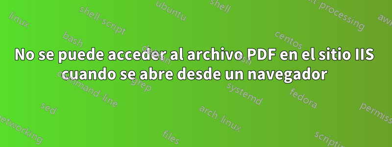 No se puede acceder al archivo PDF en el sitio IIS cuando se abre desde un navegador