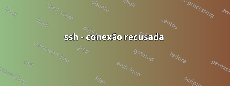 ssh - conexão recusada