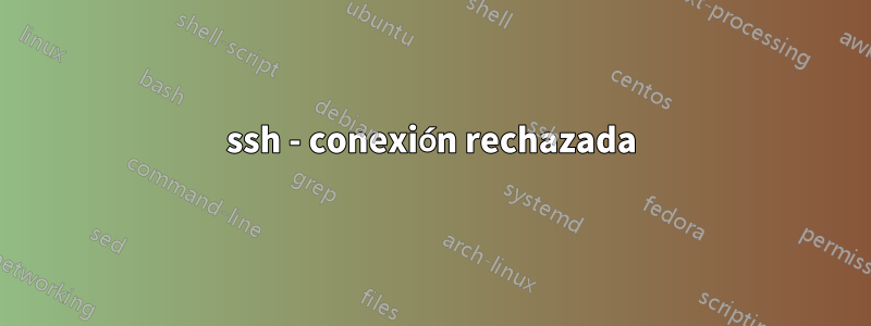 ssh - conexión rechazada
