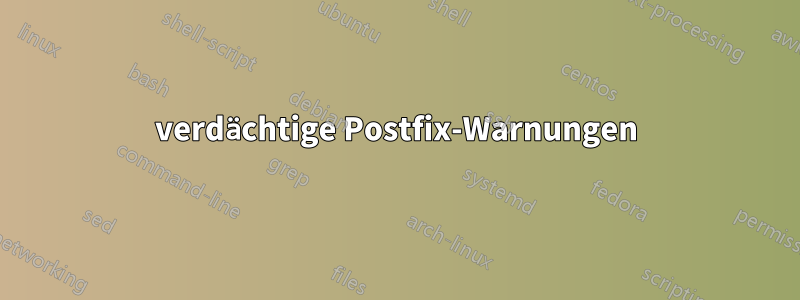 verdächtige Postfix-Warnungen