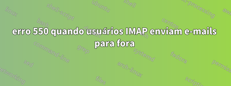 erro 550 quando usuários IMAP enviam e-mails para fora