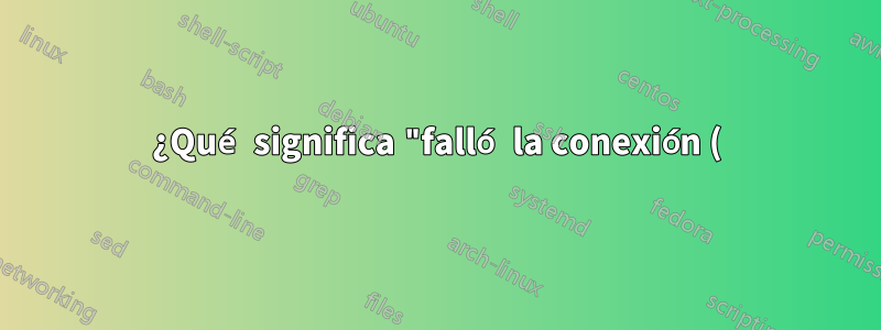 ¿Qué significa "falló la conexión () (101: la red es inaccesible) mientras se resuelve" en el registro de errores de NGINX?