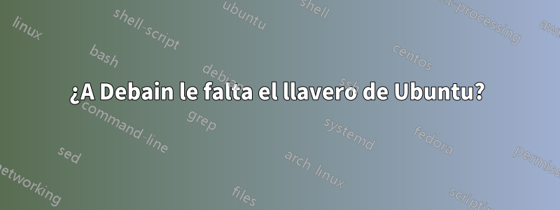 ¿A Debain le falta el llavero de Ubuntu?