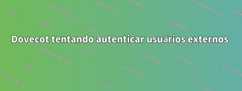 Dovecot tentando autenticar usuários externos