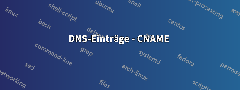 DNS-Einträge - CNAME