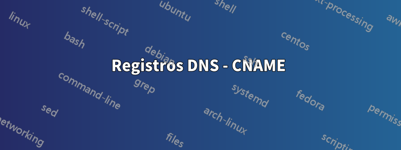 Registros DNS - CNAME