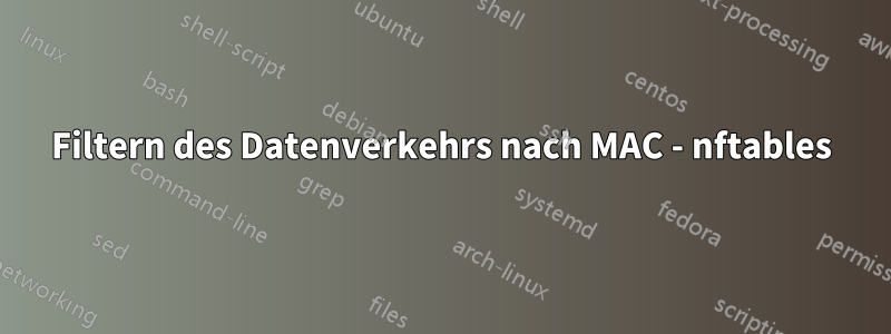 Filtern des Datenverkehrs nach MAC - nftables