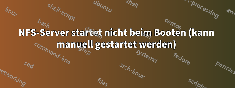 NFS-Server startet nicht beim Booten (kann manuell gestartet werden)