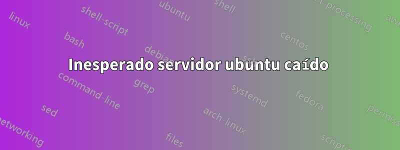 Inesperado servidor ubuntu caído