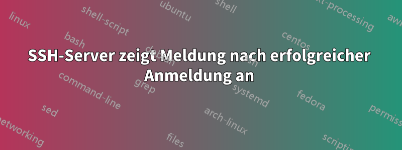 SSH-Server zeigt Meldung nach erfolgreicher Anmeldung an