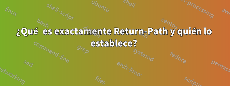 ¿Qué es exactamente Return-Path y quién lo establece?