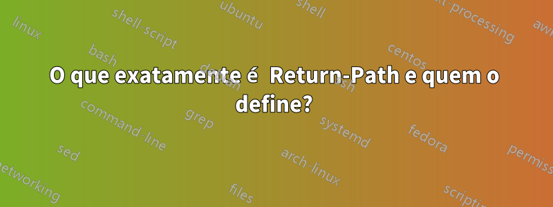 O que exatamente é Return-Path e quem o define?