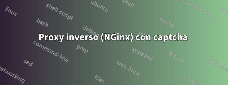 Proxy inverso (NGinx) con captcha