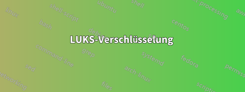 LUKS-Verschlüsselung