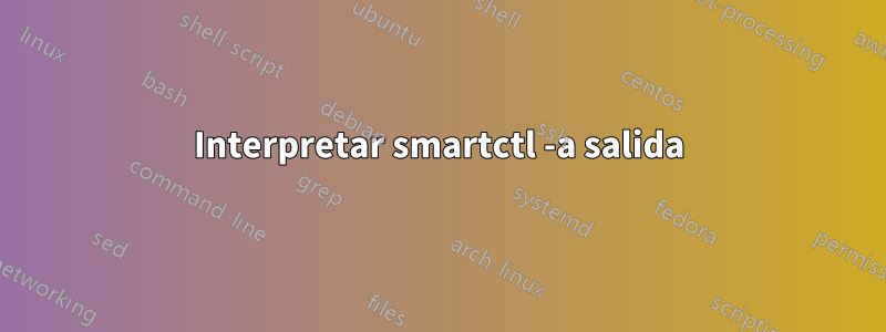 Interpretar smartctl -a salida