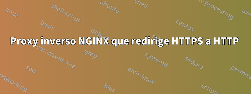 Proxy inverso NGINX que redirige HTTPS a HTTP