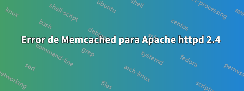 Error de Memcached para Apache httpd 2.4