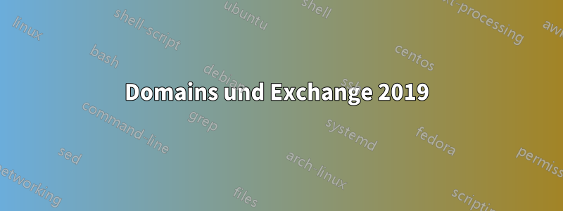 Domains und Exchange 2019 