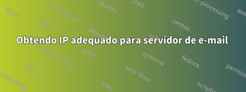 Obtendo IP adequado para servidor de e-mail