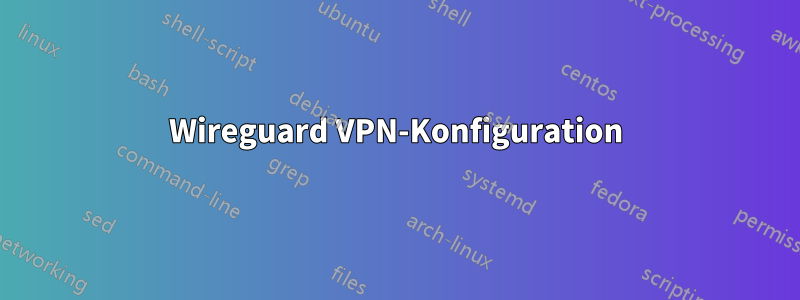 Wireguard VPN-Konfiguration