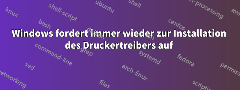 Windows fordert immer wieder zur Installation des Druckertreibers auf