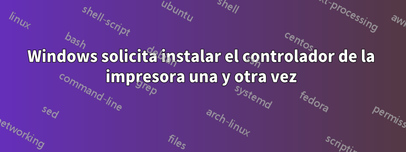 Windows solicita instalar el controlador de la impresora una y otra vez