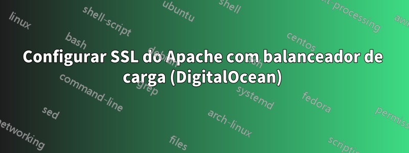 Configurar SSL do Apache com balanceador de carga (DigitalOcean)