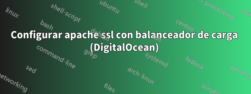 Configurar apache ssl con balanceador de carga (DigitalOcean)