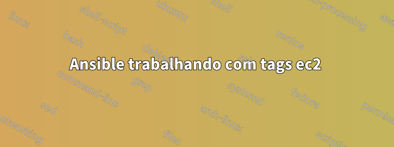 Ansible trabalhando com tags ec2