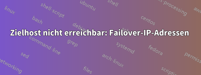 Zielhost nicht erreichbar: Failover-IP-Adressen