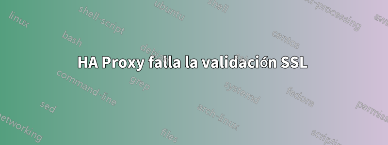 HA Proxy falla la validación SSL