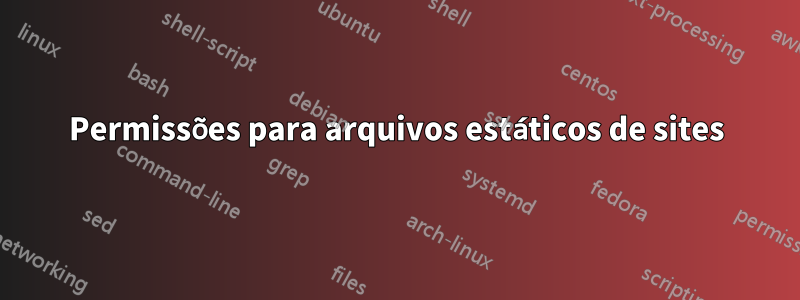 Permissões para arquivos estáticos de sites