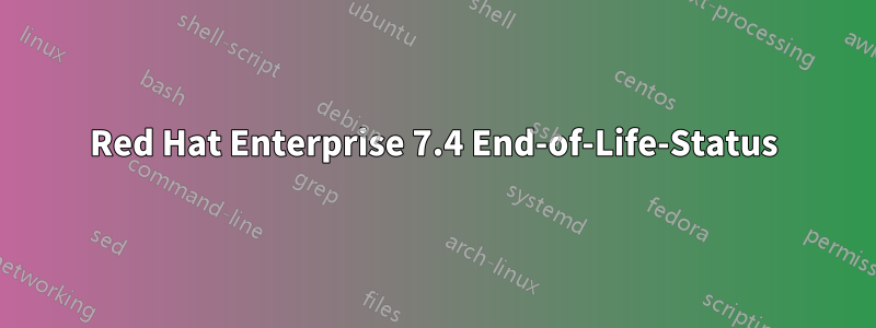 Red Hat Enterprise 7.4 End-of-Life-Status