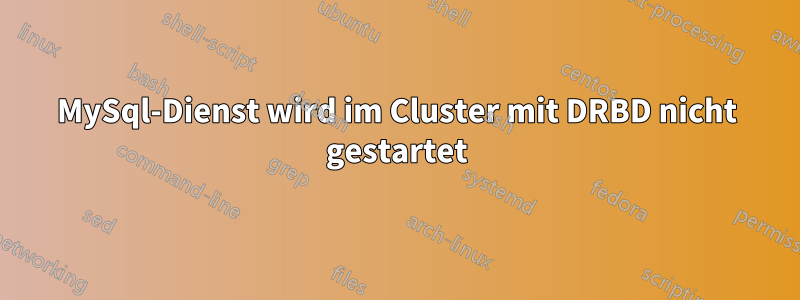 MySql-Dienst wird im Cluster mit DRBD nicht gestartet