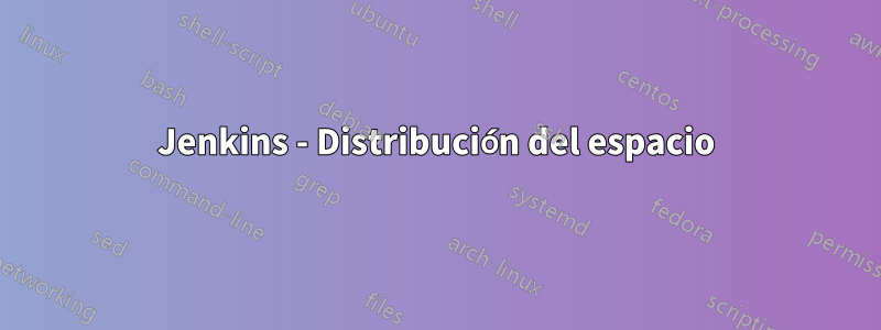 Jenkins - Distribución del espacio