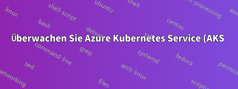 Überwachen Sie Azure Kubernetes Service (AKS) mit unabhängig laufenden Prometheus-Servern