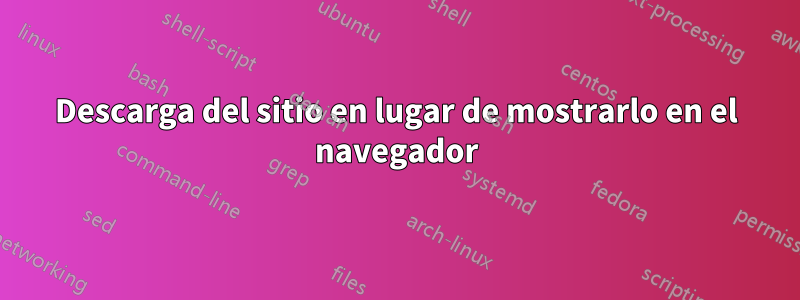 Descarga del sitio en lugar de mostrarlo en el navegador