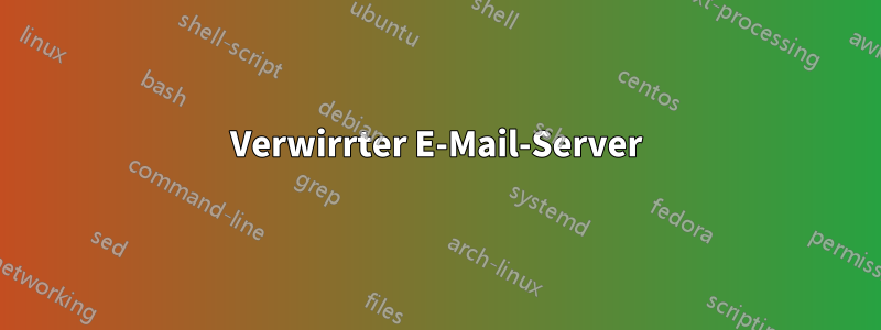 Verwirrter E-Mail-Server
