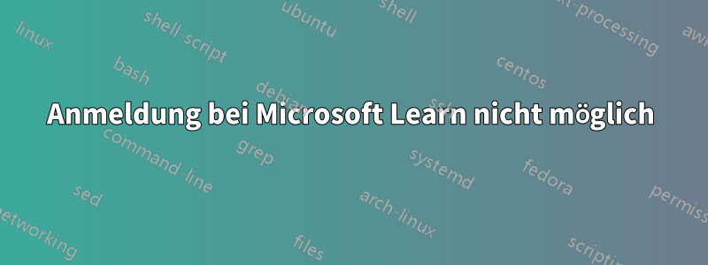 Anmeldung bei Microsoft Learn nicht möglich