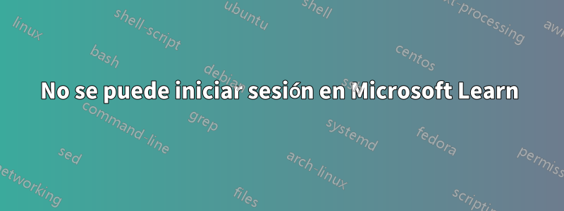No se puede iniciar sesión en Microsoft Learn