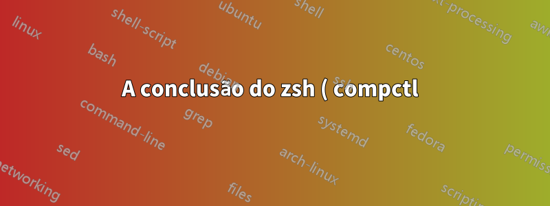 A conclusão do zsh ( compctl ) não aciona nomes de comandos contendo travessões