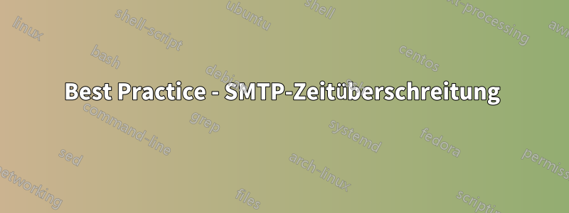 Best Practice - SMTP-Zeitüberschreitung