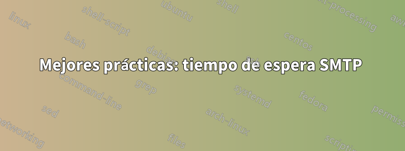 Mejores prácticas: tiempo de espera SMTP