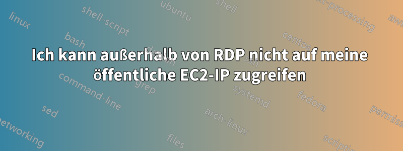 Ich kann außerhalb von RDP nicht auf meine öffentliche EC2-IP zugreifen