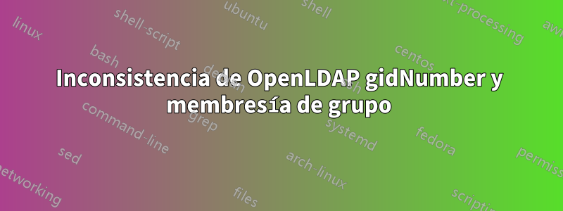 Inconsistencia de OpenLDAP gidNumber y membresía de grupo