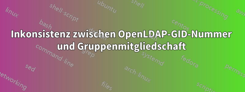 Inkonsistenz zwischen OpenLDAP-GID-Nummer und Gruppenmitgliedschaft