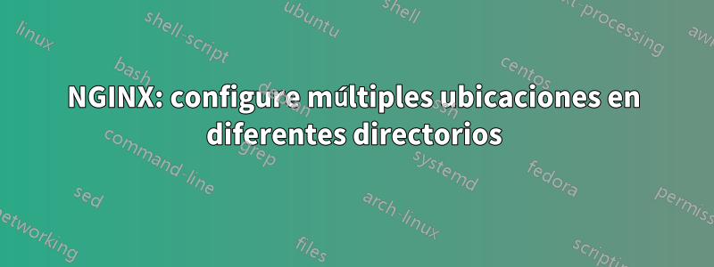 NGINX: configure múltiples ubicaciones en diferentes directorios